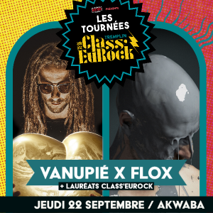 22/09 VANUPIÉ X FLOX à AKWABA (84) !