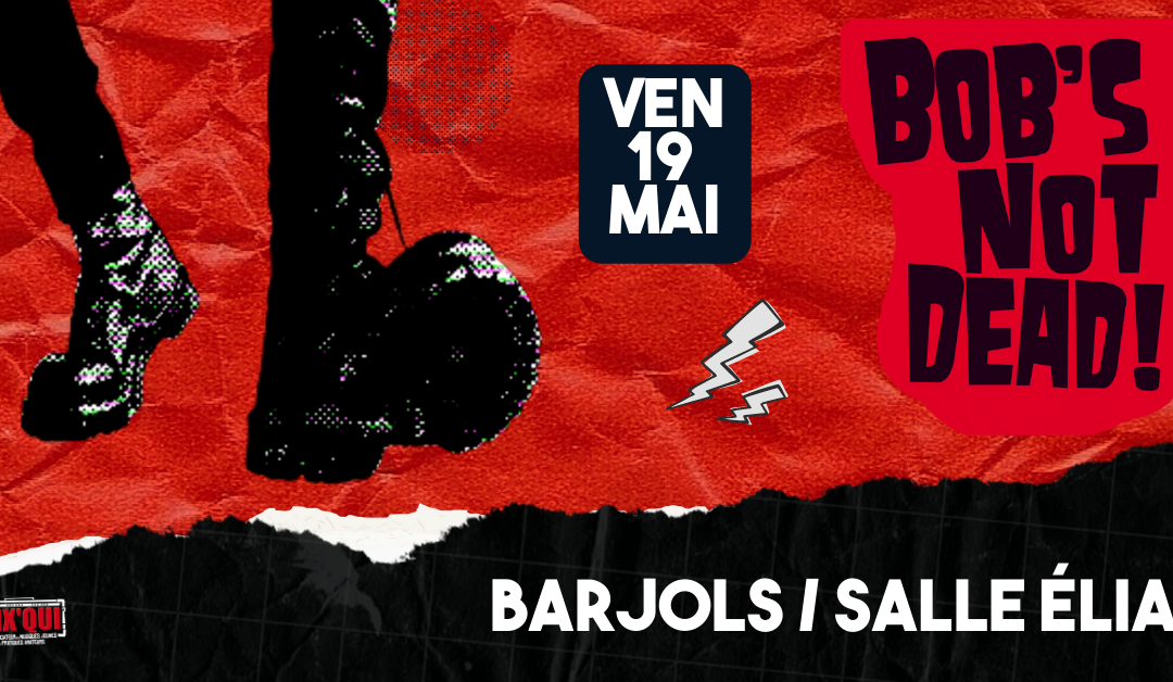 19/05 BOB’S NOT DEAD à Barjols !