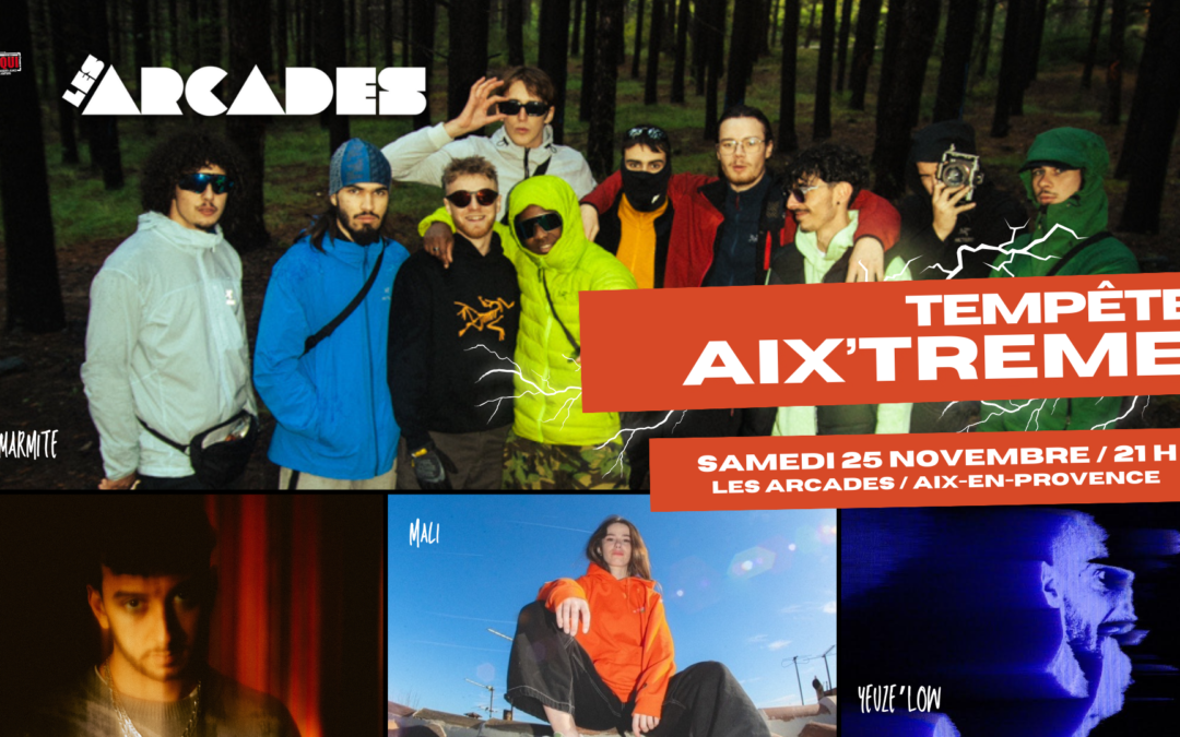 25/11 TEMPETE AIX’TREME aux Arcades !