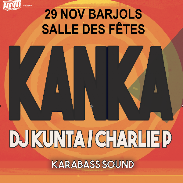 29/03 Kanka x Charlie P & DJ Kunta x Kara’Basse / Barjols